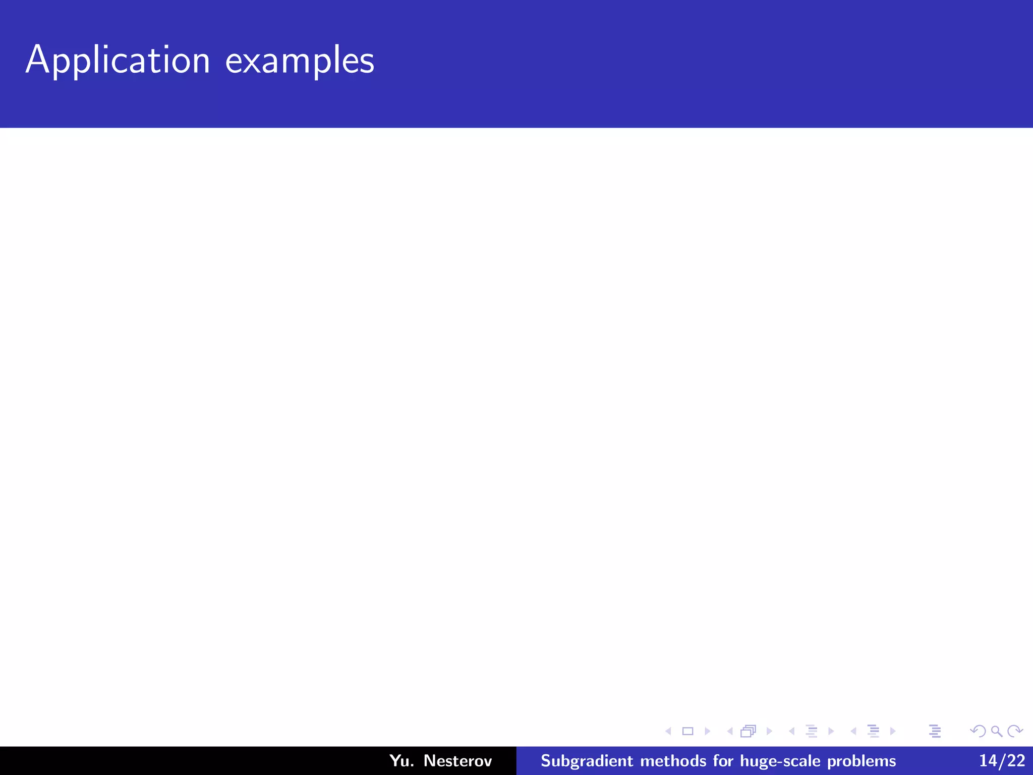 Application examples
Yu. Nesterov Subgradient methods for huge-scale problems 14/22
 
