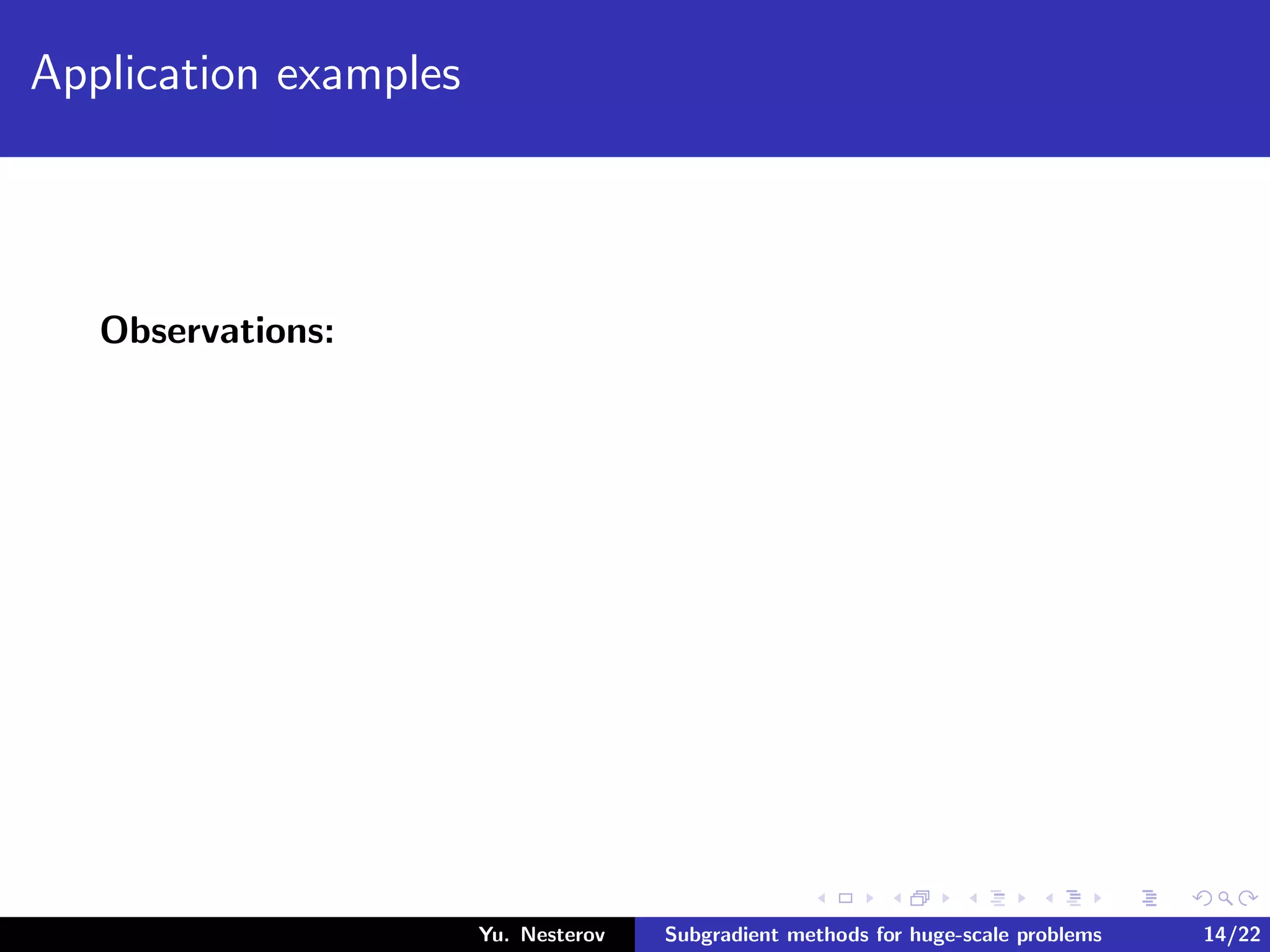 Application examples
Observations:
Yu. Nesterov Subgradient methods for huge-scale problems 14/22
 