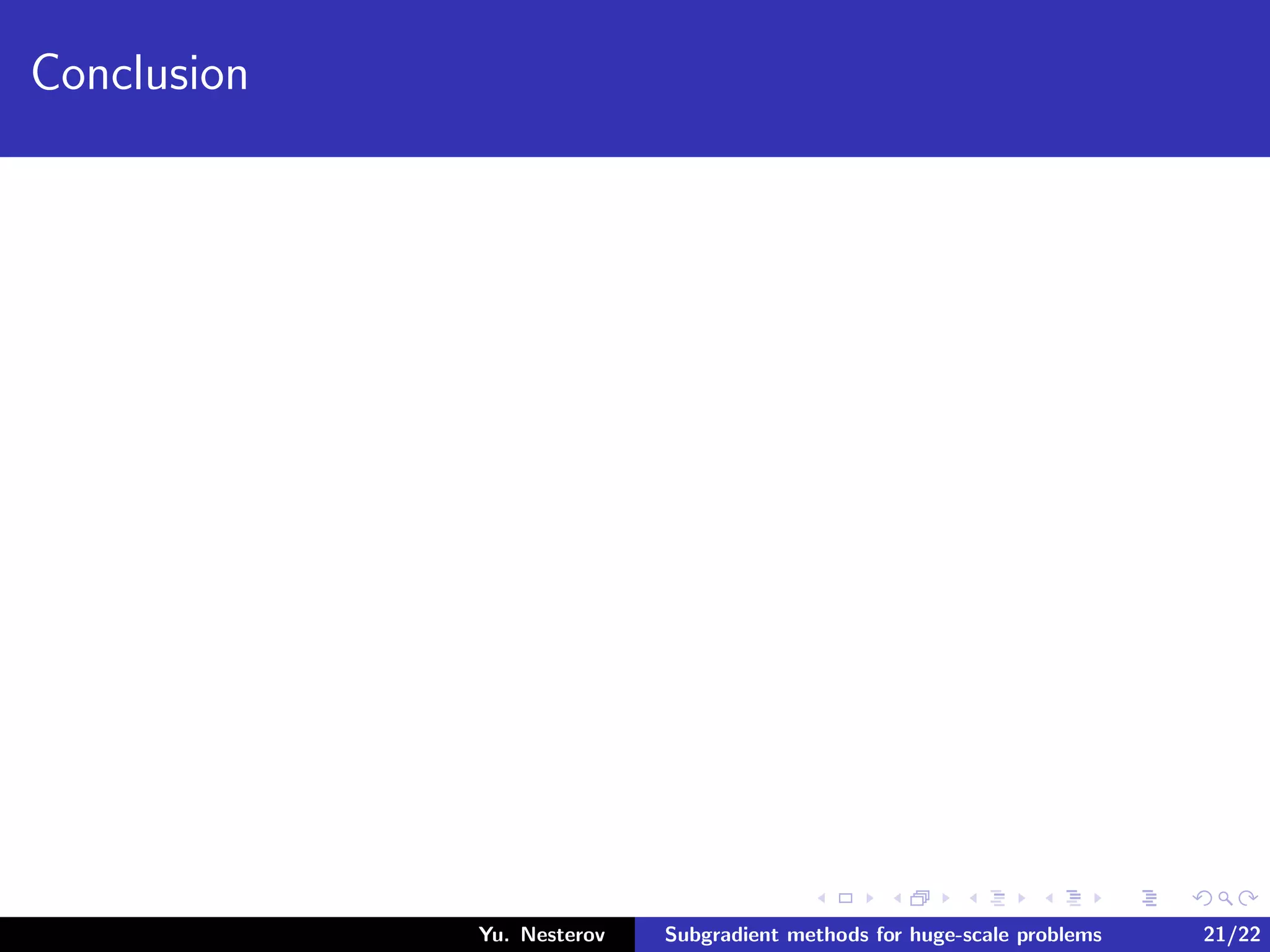 Conclusion
Yu. Nesterov Subgradient methods for huge-scale problems 21/22
 