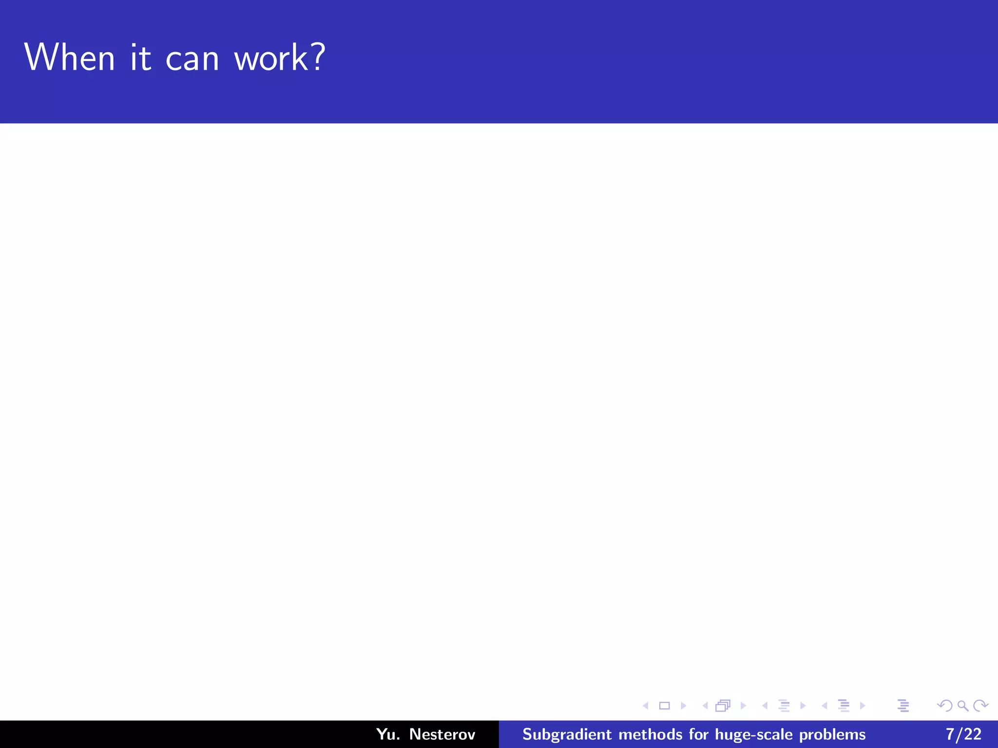 When it can work?
Yu. Nesterov Subgradient methods for huge-scale problems 7/22
 