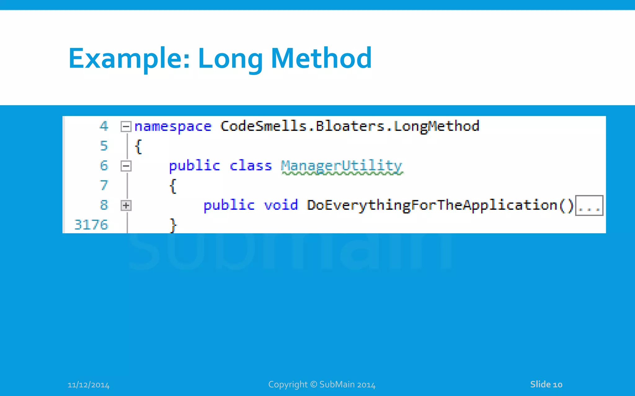 Example: Long Method 11/12/2014 Copyright © SubMain 2014 Slide 10 