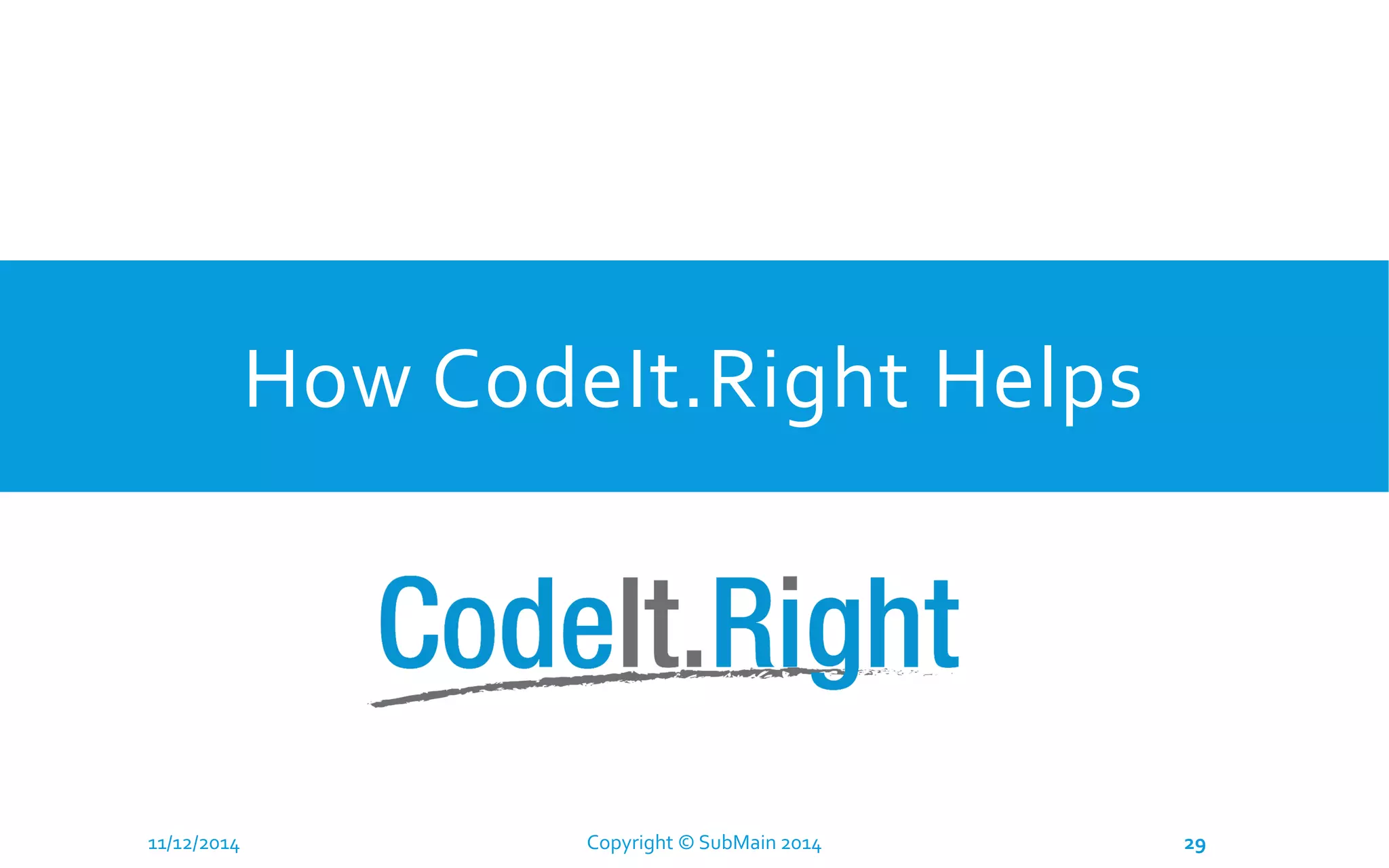 How CodeIt.Right Helps 11/12/2014 Copyright © SubMain 2014 29 