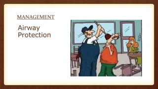 MANAGEMENT
Airway
Protection
 