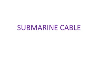 SUBMARINE CABLE
 