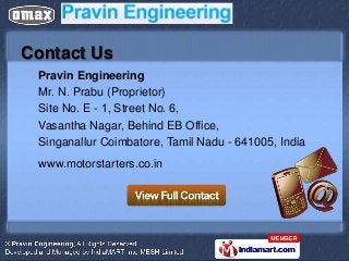 Contact Us
 Pravin Engineering
 Mr. N. Prabu (Proprietor)
 Site No. E - 1, Street No. 6,
 Vasantha Nagar, Behind EB Office...