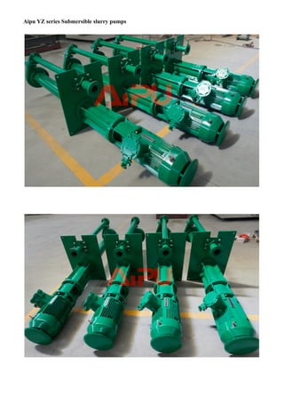 Aipu YZ series Submersible slurry pumps
	
	
	
	
	
	
	
	
	
 