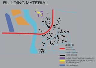 BUILDING MATERIAL
main road
azezo to piasa
COLLECTOR ROAD
legend
FLOUR FACTORY
TSEHAY UNION
CONCRETE STRUCTURE BUILDINGS
UNDER CONSTRUCTION BUILDINGS
MUD HOUSES
 