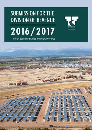 2016/2017
SUBMISSION FOR THE
DIVISION OF REVENUE
For an Equitable Sharing of National Revenue
 