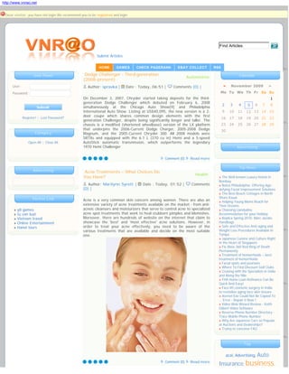 http://www.vnrao.net


 Dear visitor, you have not login.We recommend you to be registered and login.




                                                                                                                                 Find Articles

                                                          Submit Articles


                                                           HOME       GAMES      CHECK PAGERANK         EBAY COLLECT           RSS

                    User Panel                    Dodge Challenger - Third generation                                                             Calendar
                                                                                                               Automotive
                                                 (2008-present)
     User:                                          Author: spravka |       Date : Today, 06:51 |     Comments (0) |                 «      November 2009            »

     Password:                                                                                                                    Mo Tu We Th Fr Sa Su
                                                 On December 3, 2007, Chrysler started taking deposits for the third-                                                1
                                                 generation Dodge Challenger which debuted on February 6, 2008
                                                                                                                                     2      3     4    5     6   7   8
                                                 simultaneously at the Chicago Auto Show[9] and Philadelphia
                                                 International Auto Show. Listing at US$40,095, the new version is a 2-              9      10   11    12 13 14      15
                                                 door coupe which shares common design elements with the first
             Register! :: Lost Password?                                                                                             16     17   18    19 20 21      22
                                                 generation Challenger, despite being significantly longer and taller. The
                                                 chassis is a modified (shortened wheelbase) version of the LX platform              23     24   25    26 27 28      29
                                                 that underpins the 2006-Current Dodge Charger, 2005-2008 Dodge                      30
                     Category                    Magnum, and the 2005-Current Chrysler 300. All 2008 models were
                                                 SRT8s and equipped with the 6.1 L (370 cu in) Hemi and a 5-speed
                 Open All :: Close All           AutoStick automatic transmission, which outperforms the legendary
                                                 1970 Hemi Challenger                                                                            Advertising


                                                                                                 Comment (0)    Read more

                                                                                                                                                  Top News
                    Advertising                  Acne Treatments – What Choices Do
                                                                                                                   Health
                                                 You Have?                                                                       » The Well-known Luxury Hotels in
                                                                                                                                 Bombay
                                                    Author: Marilynn Syrett |       Date : Today, 01:52 |        Comments        » Botox Philadelphia: Offering Age-
                                                 (0) |                                                                           defying Facial Improvement Solutions
                                                                                                                                 » The Best Beach Cottages in North
                   Partner Link                                                                                                  Shore Kauai
                                                 Acne is a very common skin concern among women. There are also an               » Helping Young Moms Reach for
                                                 extensive variety of acne treatments available on the market - from anti-       Their Dreams
      »   y8 games                               acneic cleansers and moisturizers that serve to control acne to specialized     » Choosing Llandudno
      »   tu van luat                            acne spot treatments that work to heal stubborn pimples and blemishes.          Accommodation for your Holiday
      »   Vietnam travel                         Moreover, there are hundreds of website on the internet that claim to           » Replica Spring 2010: Marc Jacobs
      »   Online Entertainment                   showcase the 'best' and 'most effective' acne solutions. However, in            Handbags
      »   Hanoi tours                            order to treat your acne effectively, you need to be aware of the               » Safe and Effective Anti-aging and
                                                 various treatments that are available and decide on the most suitable           Weight Loss Procedures Available in
                                                 one.                                                                            Tampa
                                                                                                                                 » Japanese Cuisine and Culture Right
                                                                                                                                 in the Heart of Singapore
                                                                                                                                 » Fix Xbox 360 Red Ring of Death
                                                                                                                                 Permanently
                                                                                                                                 » Treatment of hemorrhoids – best
                                                                                                                                 treatment of hemorrhoids
                                                                                                                                 » Facial spots and psoriasis
                                                                                                                                 » Where To Find Discount Golf Clubs
                                                                                                                                 » Cruising with the Specialists in India
                                                                                                                                 and Along the Nile
                                                                                                                                 » FHA Home Loan Refinance Can Be
                                                                                                                                 Quick And Easy!
                                                                                                                                 » Face lift cosmetic surgery in India
                                                                                                                                 to revitalize aging face skin tissues
                                                                                                                                 » Ikernel Exe Could Not Be Copied To
                                                                                                                                 … Error - Repair it Now !
                                                                                                                                 » Video Web Wizard Review - Keith
                                                                                                                                 Gilbert Video Software
                                                                                                                                 » Reverse Phone Number Directory -
                                                                                                                                 Trace Mobile Phone Number
                                                                                                                                 » Why Are Japanese Cars so Popular
                                                                                                                                 at Auctions and Dealerships?
                                                                                                                                 » Trying to conceive FAQ



                                                                                                                                                      Tag


                                                                                                                                          acai, Advertising, Auto
                                                                                                 Comment (0)    Read more
                                                                                                                                 Insurance, business,
 