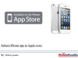 Submit iPhone app in Apple store
By: Mobile pundits
 