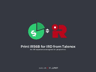 Print IR56B for IRD from Talenox
An HR experience designed for people ﬁrst.
made with ♥
 