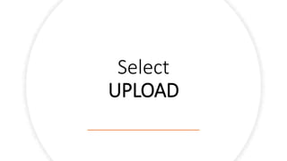 Select
UPLOAD
 