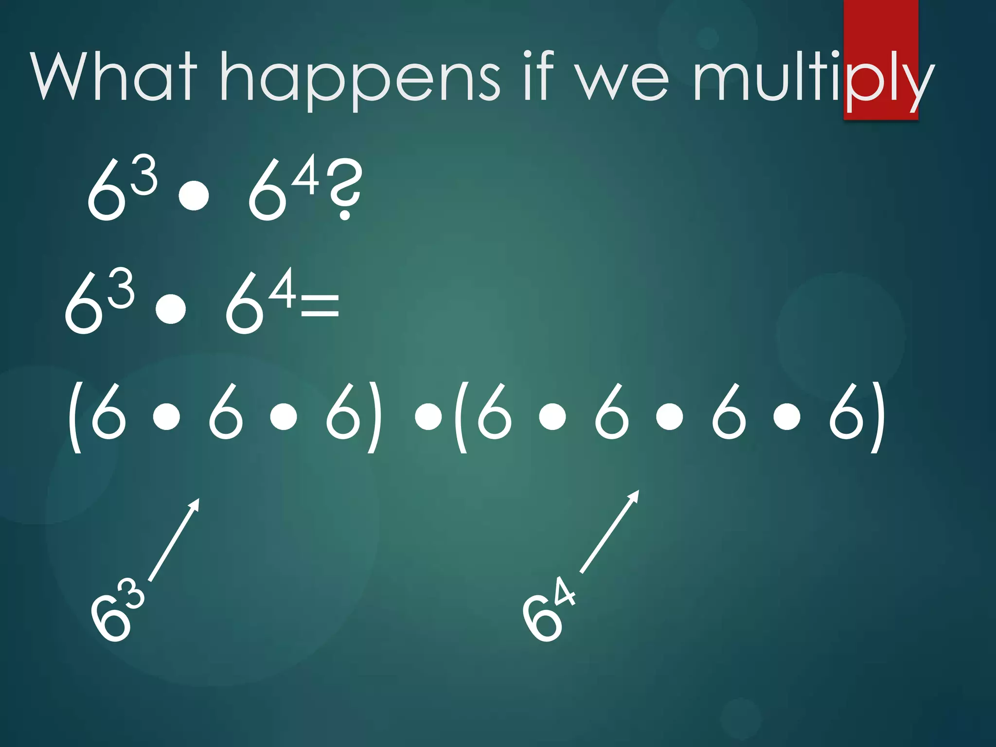 What happens if we multiply
3
6

4?
6

3
6

4=
6

(6

6

6) (6

6

6

6)

 