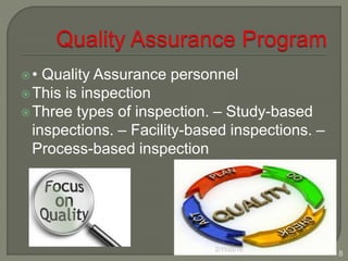 • Quality Assurance personnel
This is inspection
Three types of inspection. – Study-based
inspections. – Facility-based inspections. –
Process-based inspection
2/11/2016
8
 