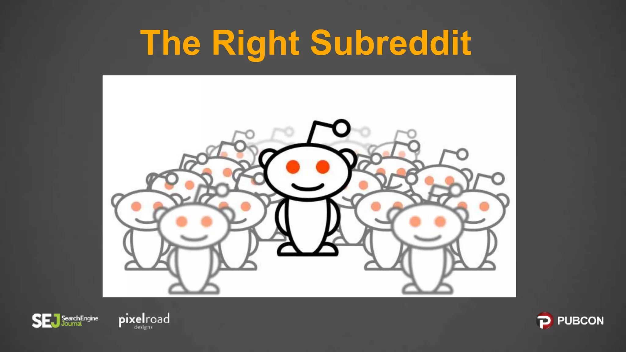 The Right Subreddit
 