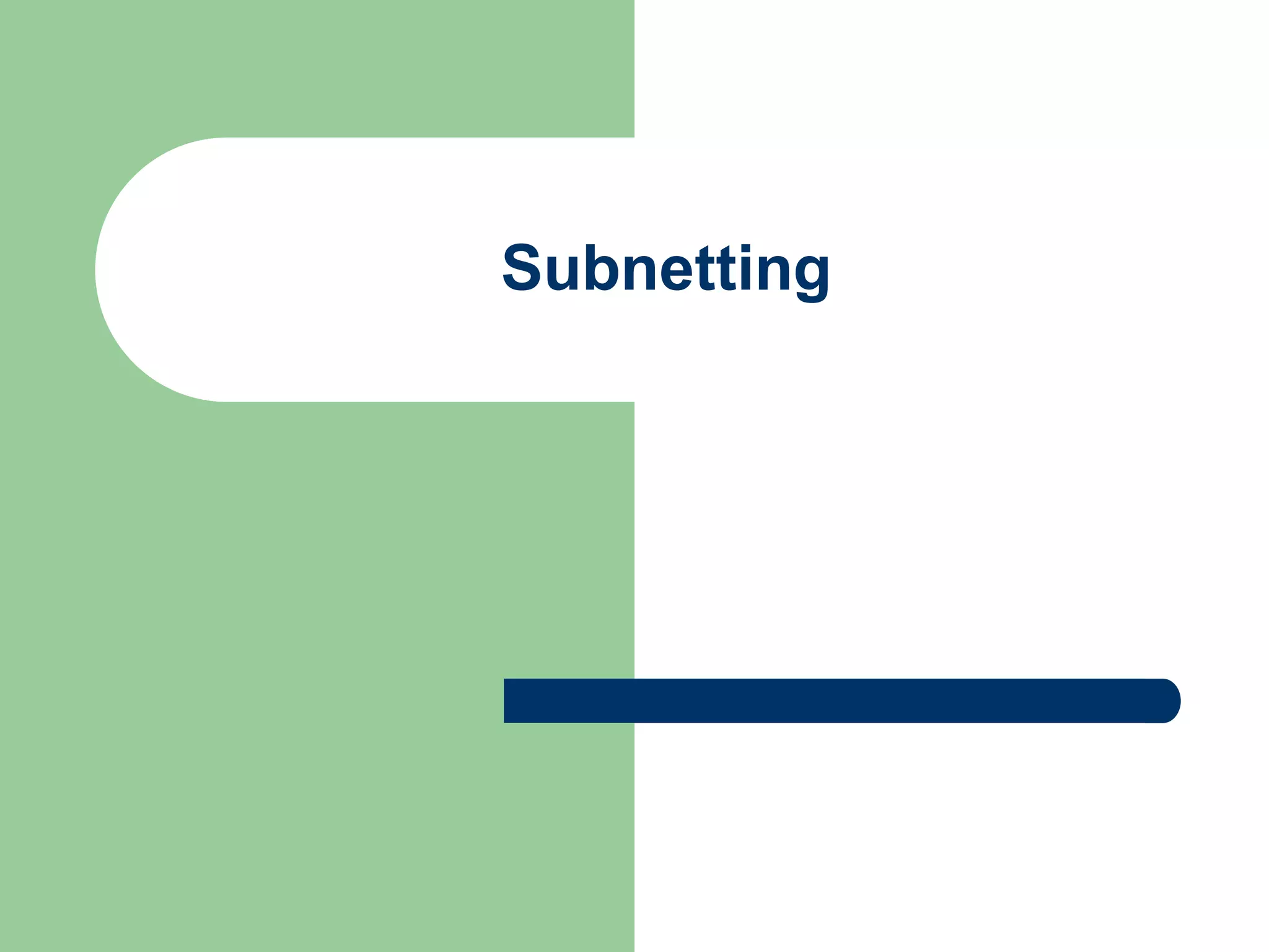 Subnetting
 