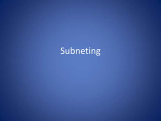 Subneting
 