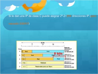 Si le dan una IP de clase C puede asignar 28-2=254 direcciones IP (pero
necesito 5000!!!!)
8 bits
 