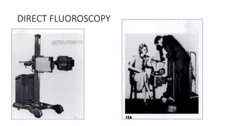 DIRECT FLUOROSCOPY
 