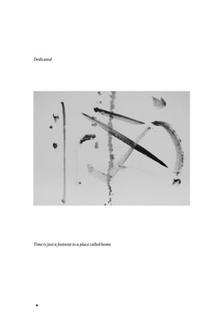 Dedicated
Time is just a footnote to a place called home
 