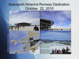 Spaceport America Runway Dedication
Photos by Kimberly Ennico
                            October 22, 2010
 