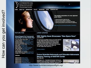 How can you get involved?




                            http://www.commercialspaceflight.org/
 