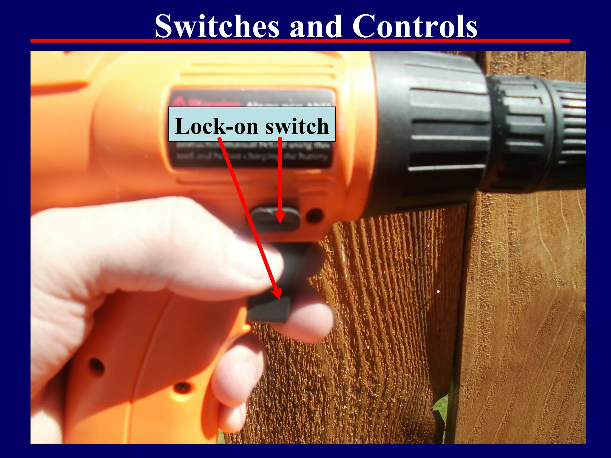 Switches and Controls

 Lock-on switch




                        15
 
