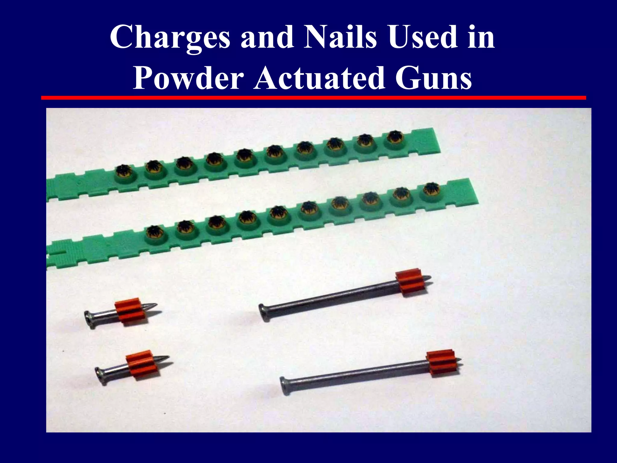 Charges and Nails Used in
 Powder Actuated Guns
 