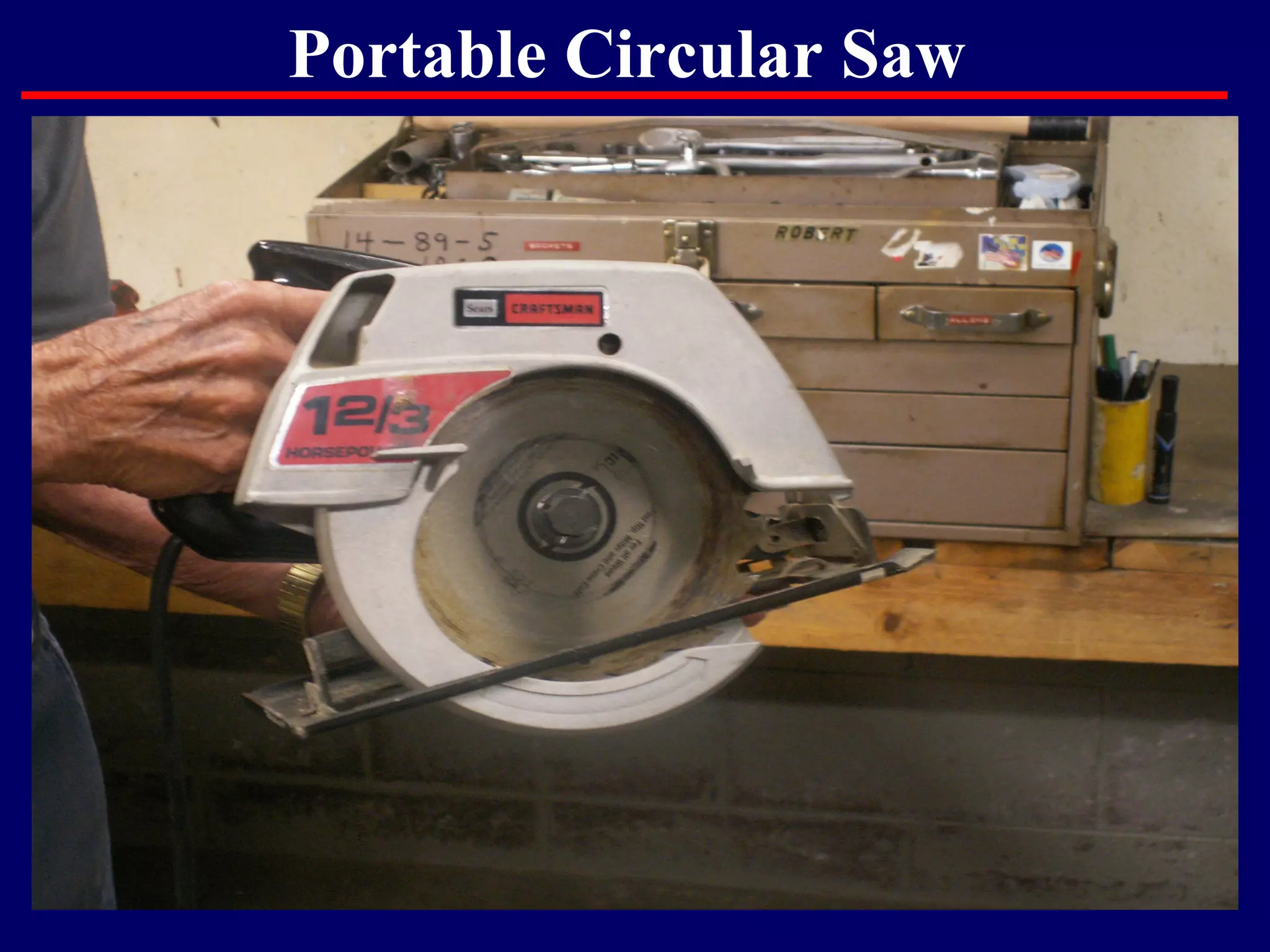 Portable Circular Saw




                        44
 