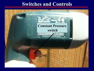 Switches and Controls



      Constant Pressure
           switch




                          17
 