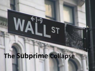 The Subprime Collapse
 