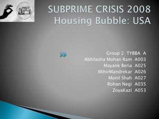 Group 2: TYBBA A
Abhilasha Mohan Ram A003
Mayank Beria A025
MihirMandrekar A026
Monil Shah A027
Rohan Negi A035
ZoyaKazi A053
 