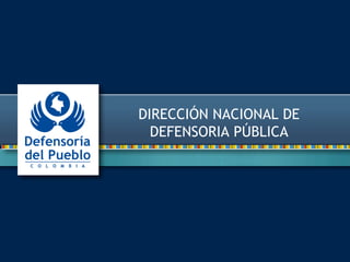 DIRECCIÓN NACIONAL DE
DEFENSORIA PÚBLICA
 
