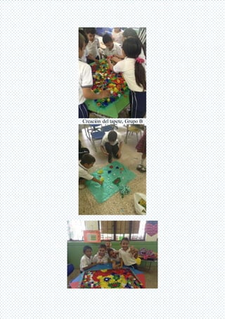 Creación del tapete, Grupo B
 