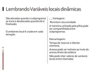 Dados são acessados por nomes locais.