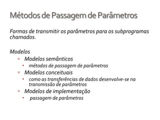 Freqüentemente se veicula ao armazenamento somente quando o subprograma é chamado.