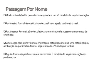 Valores por omissão existem em: