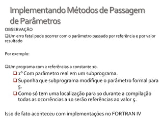 Não exige alocação e desalocação.