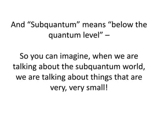 New Energy Part 3: The Science - Subquantum Kinetics | PPTX