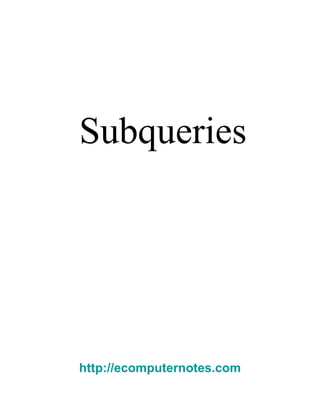 Subqueries  http://ecomputernotes.com 