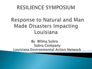 By Wilma Subra
Subra Company
Louisiana Environmental Action Network

 