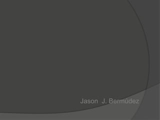 Jason J. Bermúdez
 