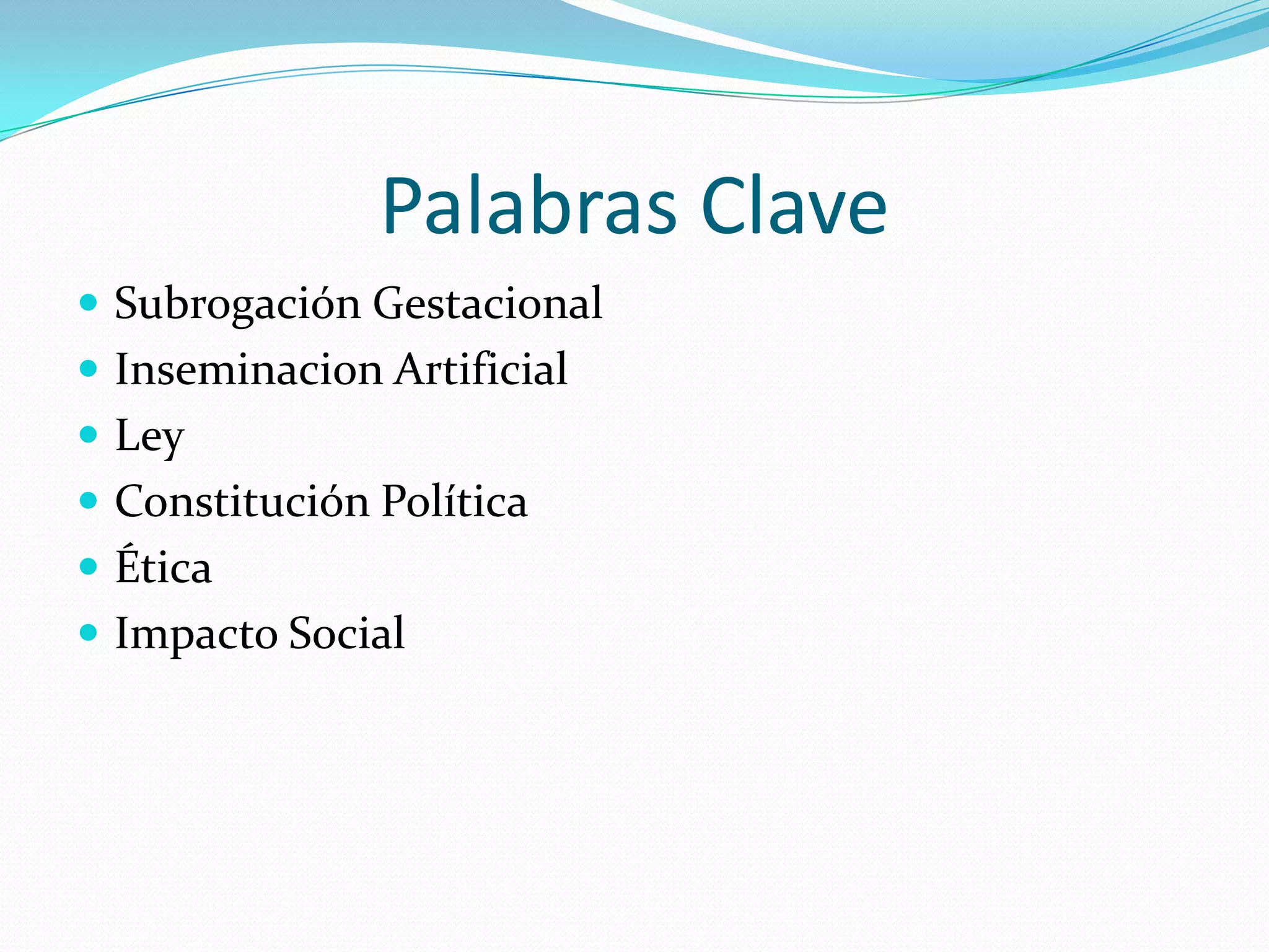 Palabras ClaveSubrogación GestacionalInseminacion ArtificialLeyConstitución PolíticaÉticaImpacto Social