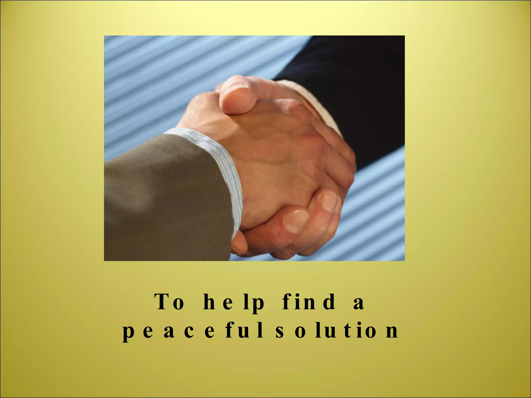 To help find a peaceful solution 