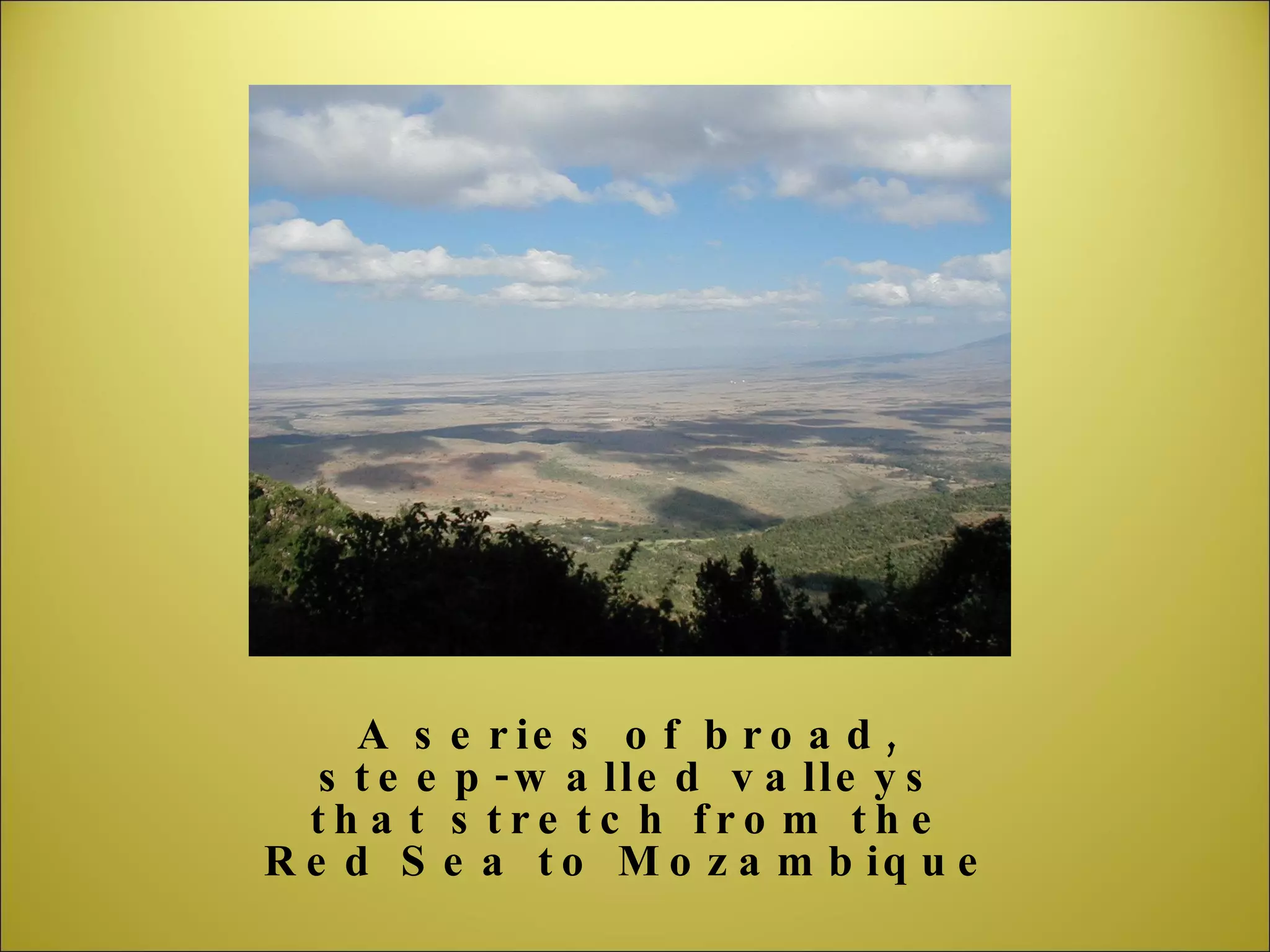 A series of broad, steep-walled valleys that stretch from the Red Sea to Mozambique 