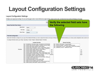 Layout Configuration Settings
Verify the selected field sets have
the following
 