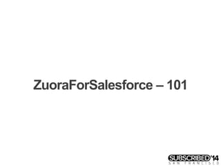 ZuoraForSalesforce – 101
 