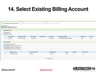 #Subscribed14 @twittername
14. Select Existing Billing Account
 