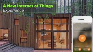 A New Internet of Things
Experience
 