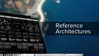 Reference
Architectures
 